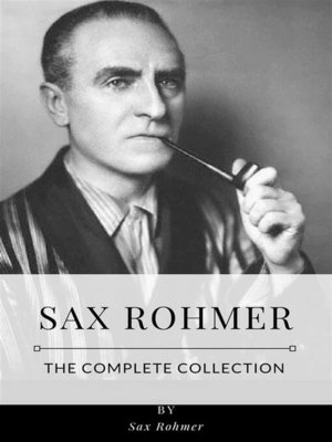 cover image of Sax Rohmer &#8211; the Complete Collection